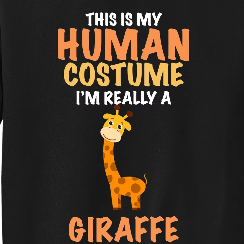 This Is My Human Costume I'm Really A Giraffe Funny Tall Sweatshirt