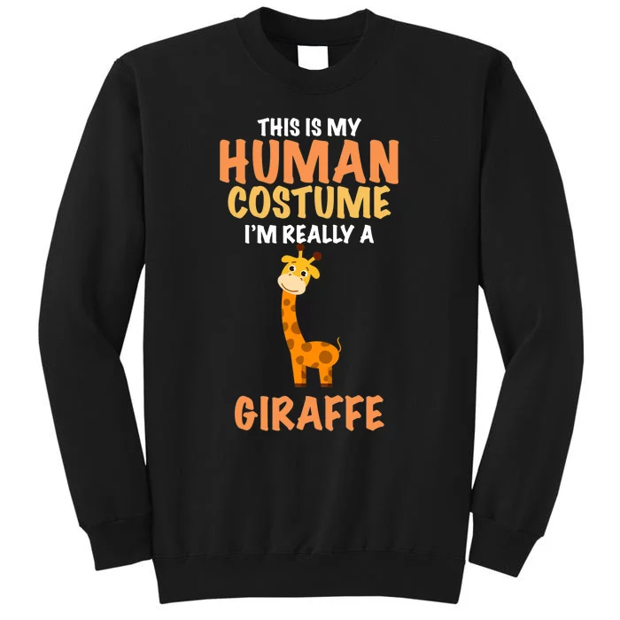 This Is My Human Costume I'm Really A Giraffe Funny Tall Sweatshirt