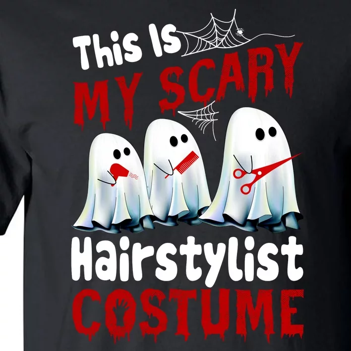 This Is My Scary Hairstylist Costume Funny Halloween Ghosts Tall T-Shirt