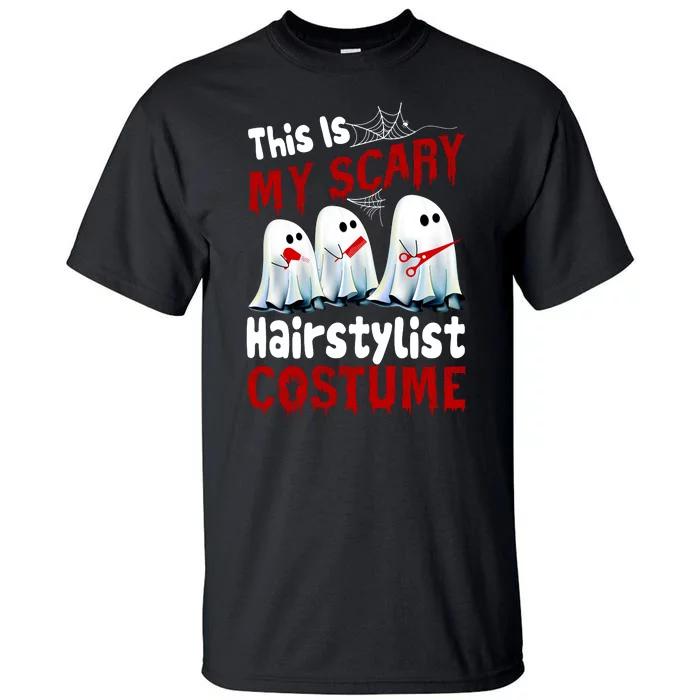 This Is My Scary Hairstylist Costume Funny Halloween Ghosts Tall T-Shirt