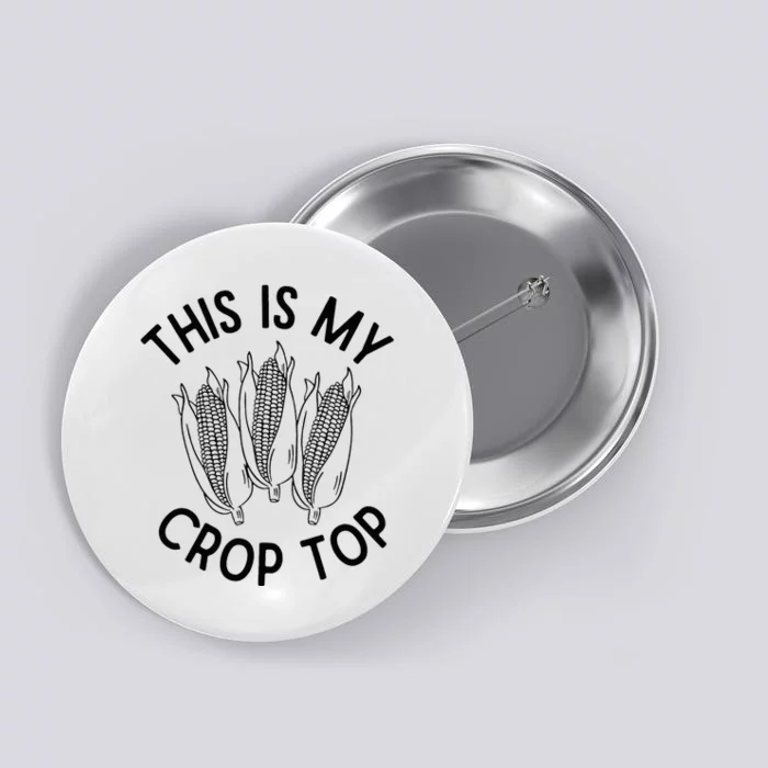 This Is My Crop Top Funny Corn Farm Country Music Button