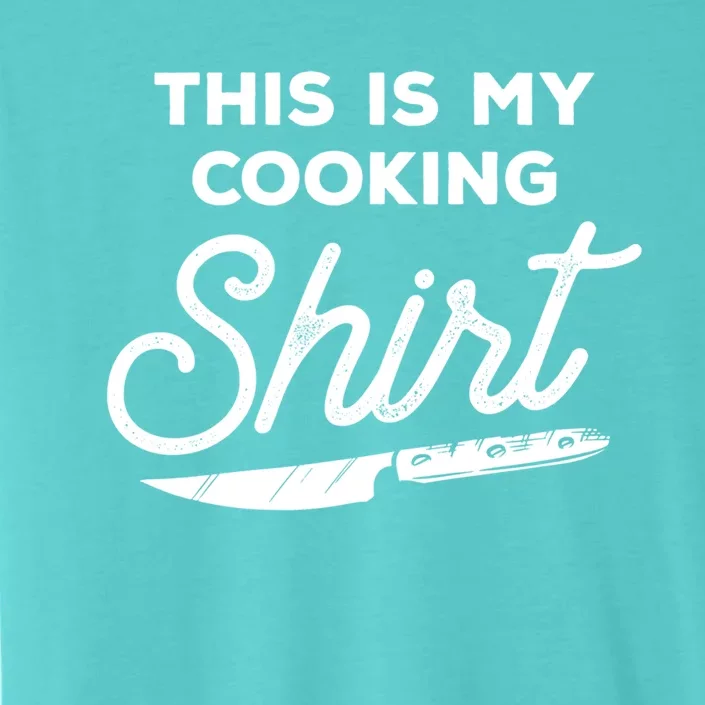 This Is My Cooking Meaningful Gift Culinary Cooking Gift Idea For Chef Gift ChromaSoft Performance T-Shirt