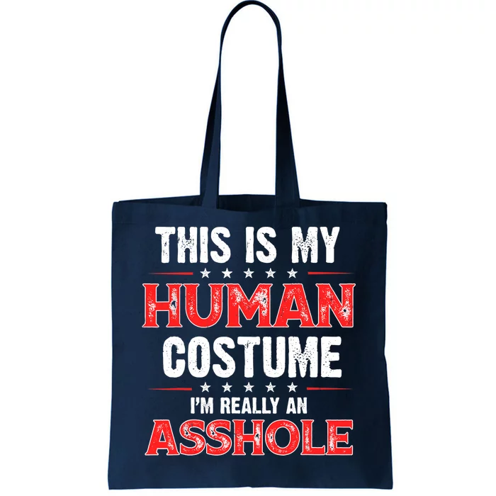 This Is My Human Costume Im Really An Asshole Tote Bag