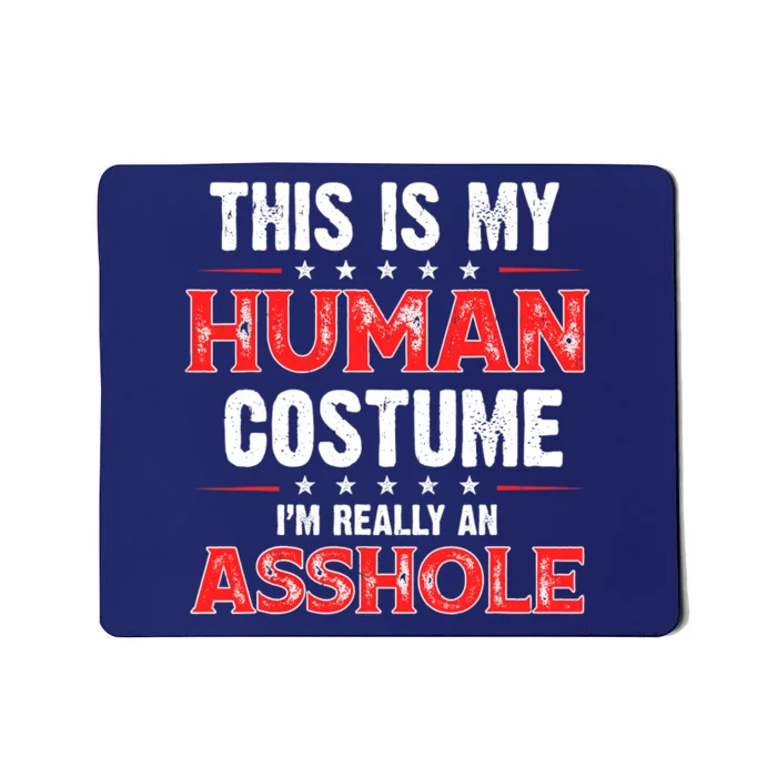 This Is My Human Costume Im Really An Asshole Mousepad