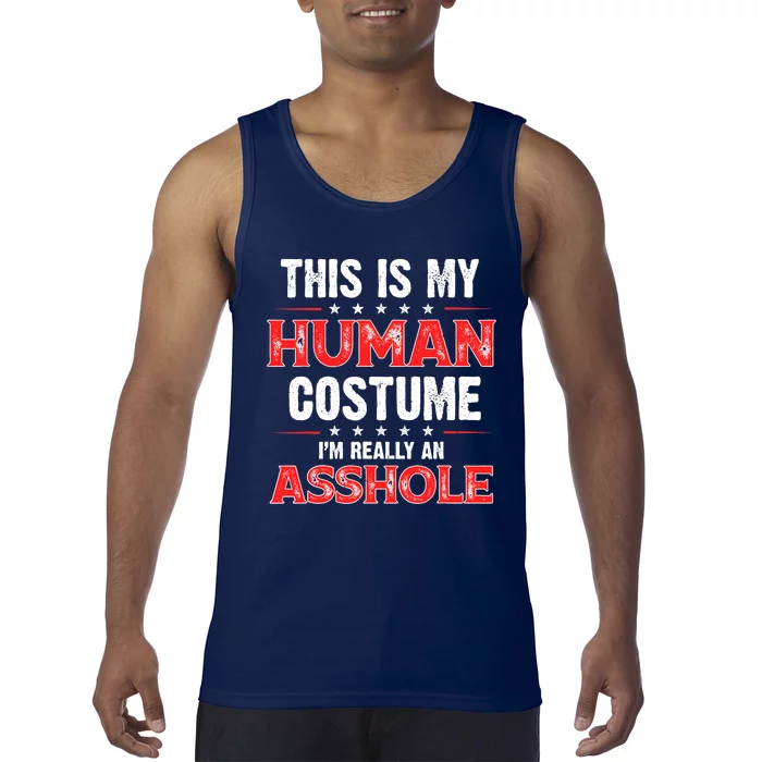 This Is My Human Costume Im Really An Asshole Tank Top