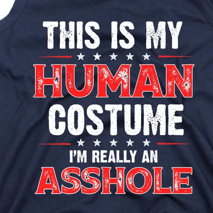 This Is My Human Costume Im Really An Asshole Tank Top