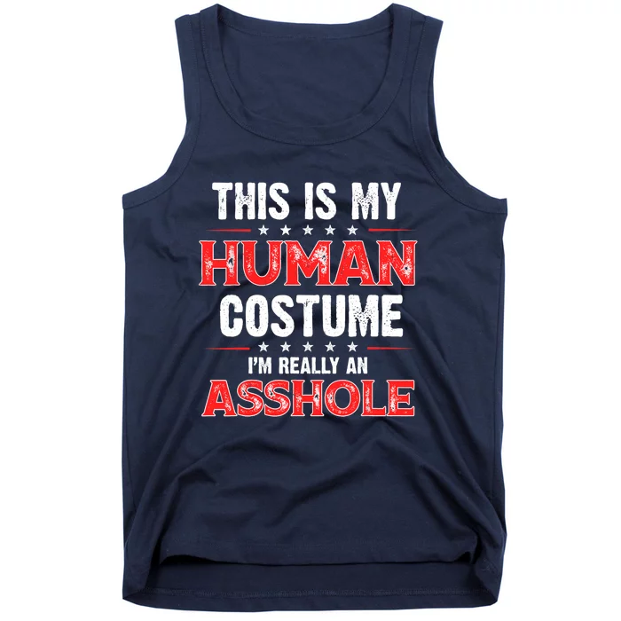 This Is My Human Costume Im Really An Asshole Tank Top