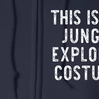 This Is My Jungle Explorer Halloween Costume Lazy Easy Full Zip Hoodie