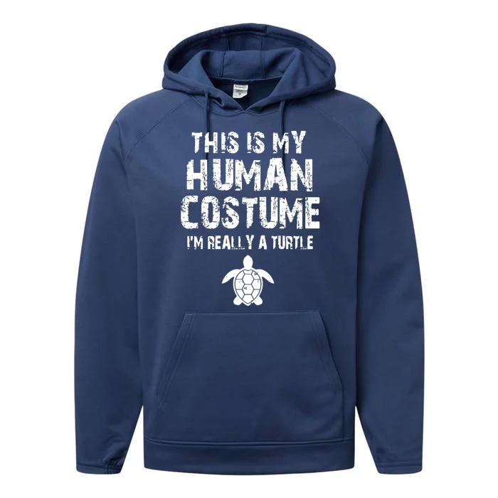 This Is My Human Costume Im Really A Turtle Performance Fleece Hoodie