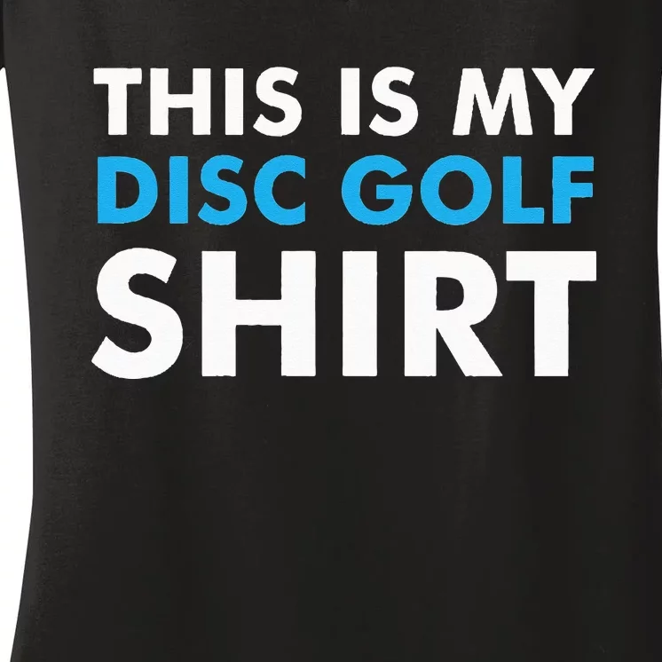 This is my Disc Golf for Disc Golf Course Women's V-Neck T-Shirt