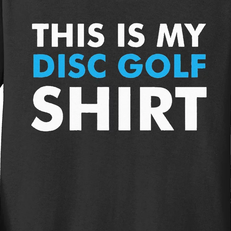 This is my Disc Golf for Disc Golf Course Kids Long Sleeve Shirt