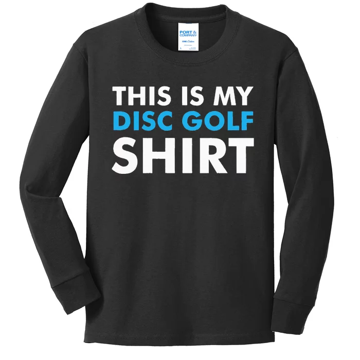 This is my Disc Golf for Disc Golf Course Kids Long Sleeve Shirt