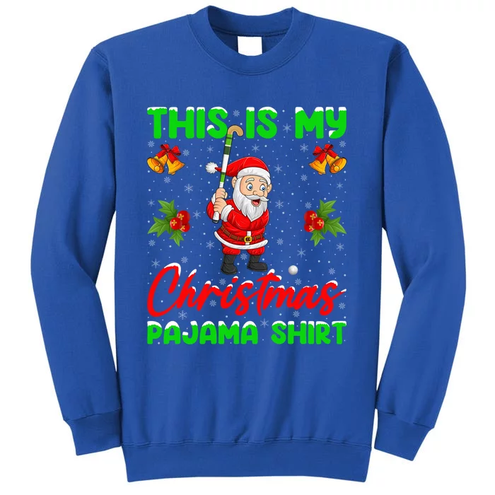 This Is My Christmas Pajamas Funny Santa Playing Hockey Xmas Gift Tall Sweatshirt