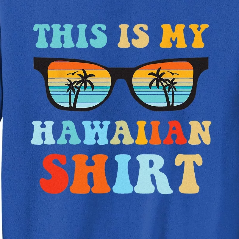 This Is My Hawaiian summer vacation party Sweatshirt