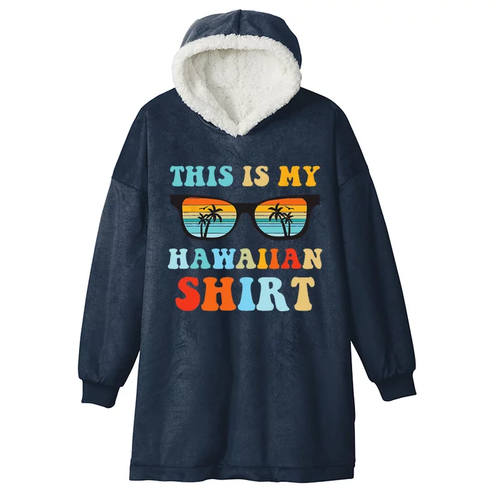 This Is My Hawaiian summer vacation party Hooded Wearable Blanket