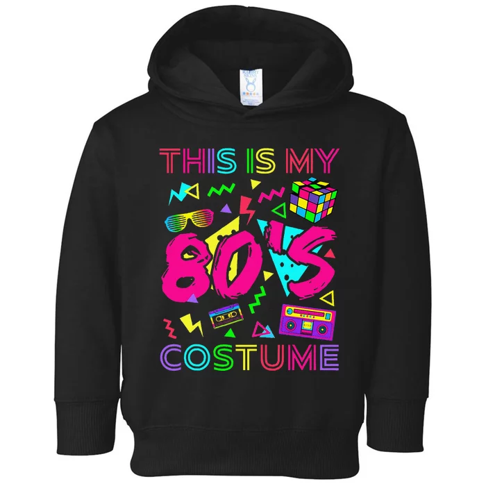 This Is My 80s Costume 1980s Party 80S Toddler Hoodie