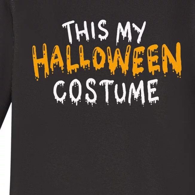 This Is My Halloween Costume Funny Last Minute Baby Long Sleeve Bodysuit