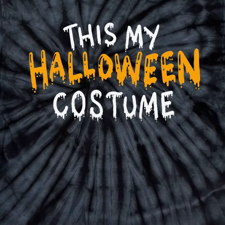 This Is My Halloween Costume Funny Last Minute Tie-Dye T-Shirt