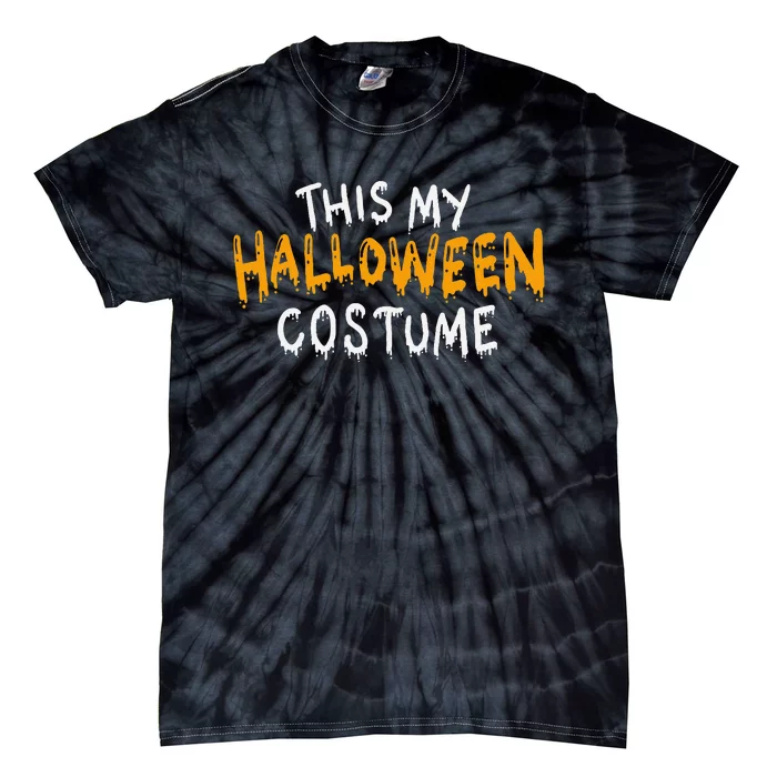 This Is My Halloween Costume Funny Last Minute Tie-Dye T-Shirt