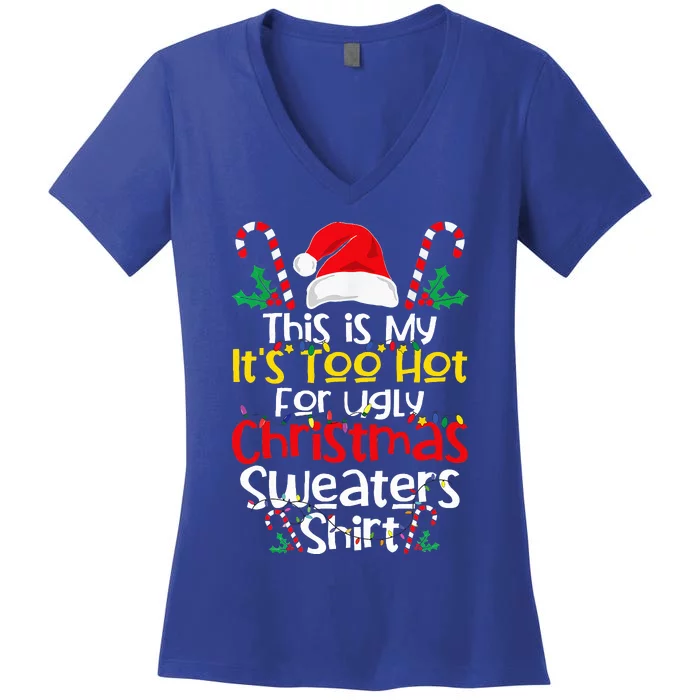 This Is My It's Too Hot For Ugly Christmas Sweaters Women's V-Neck T-Shirt