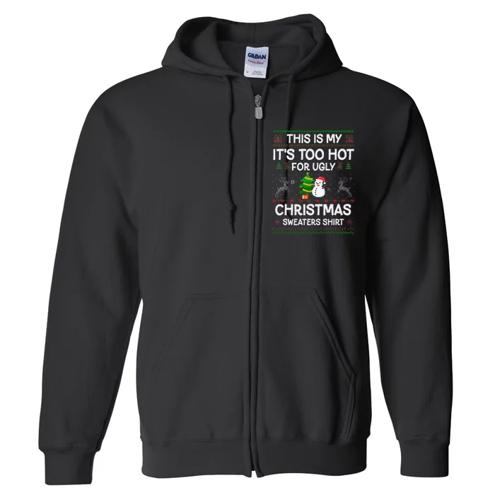 This Is My It's Too Hot For Ugly Christmas Full Zip Hoodie