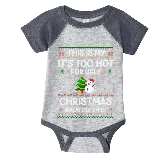 This Is My It's Too Hot For Ugly Christmas Infant Baby Jersey Bodysuit