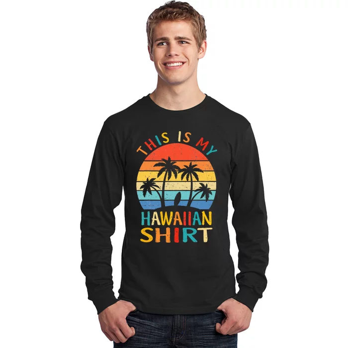 This Is My Hawaiian Tropical Luau Costume Party Hawaii Long Sleeve Shirt