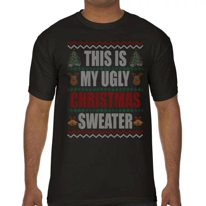 This Is My Ugly Christmas Sweater Design Comfort Colors T-Shirt