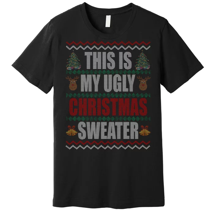 This Is My Ugly Christmas Sweater Design Premium T-Shirt