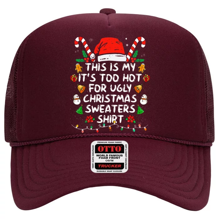 This Is My ItS Too Hot For Ugly Christmas Sweaters High Crown Mesh Trucker Hat