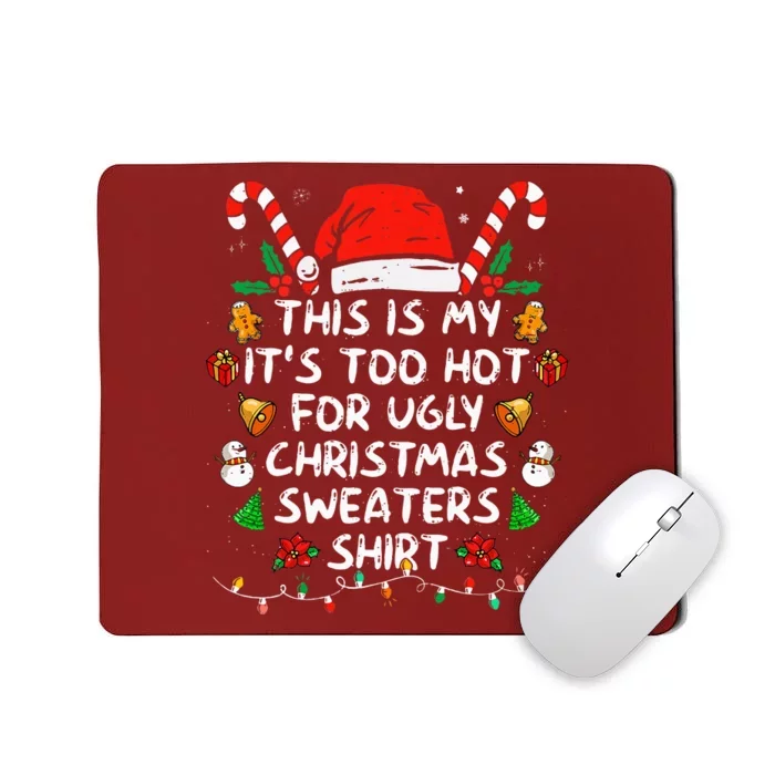 This Is My ItS Too Hot For Ugly Christmas Sweaters Mousepad