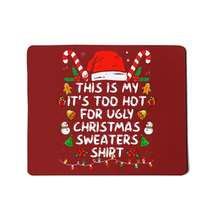 This Is My ItS Too Hot For Ugly Christmas Sweaters Mousepad