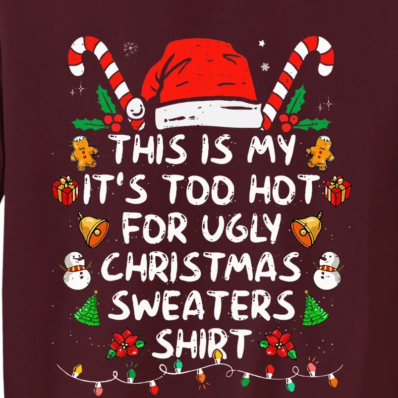 This Is My ItS Too Hot For Ugly Christmas Sweaters Tall Sweatshirt