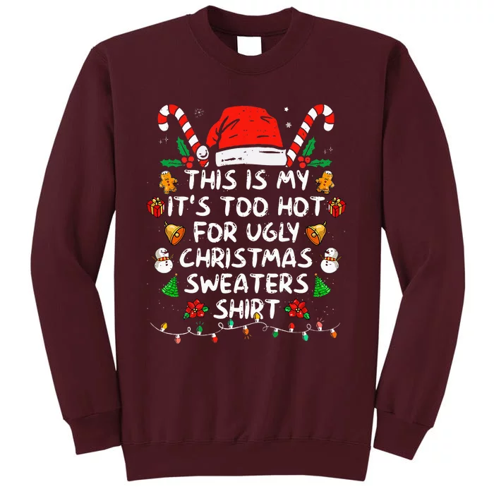 This Is My ItS Too Hot For Ugly Christmas Sweaters Tall Sweatshirt