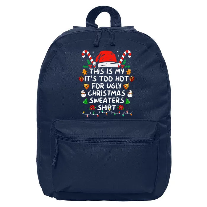 This Is My ItS Too Hot For Ugly Christmas Sweaters 16 in Basic Backpack