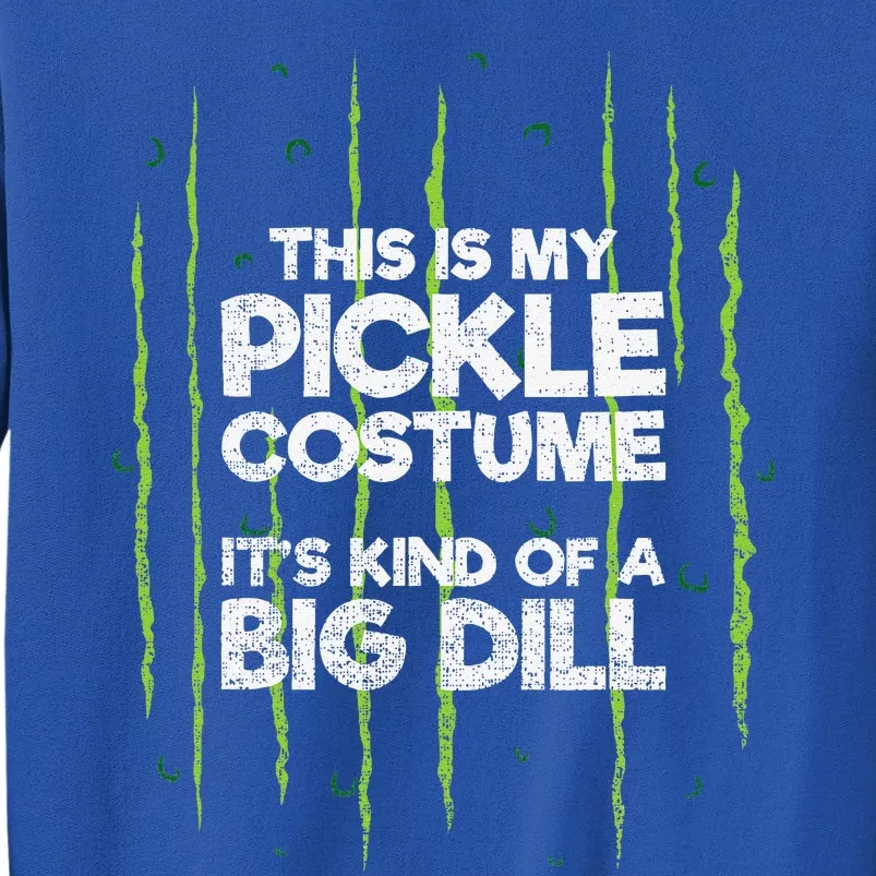 This Is My Pickle Costume Dill Halloween Food Lazy Costume Tall Sweatshirt