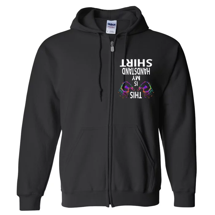 This Is My Handstand Gymnastics Gymnastics Training Full Zip Hoodie