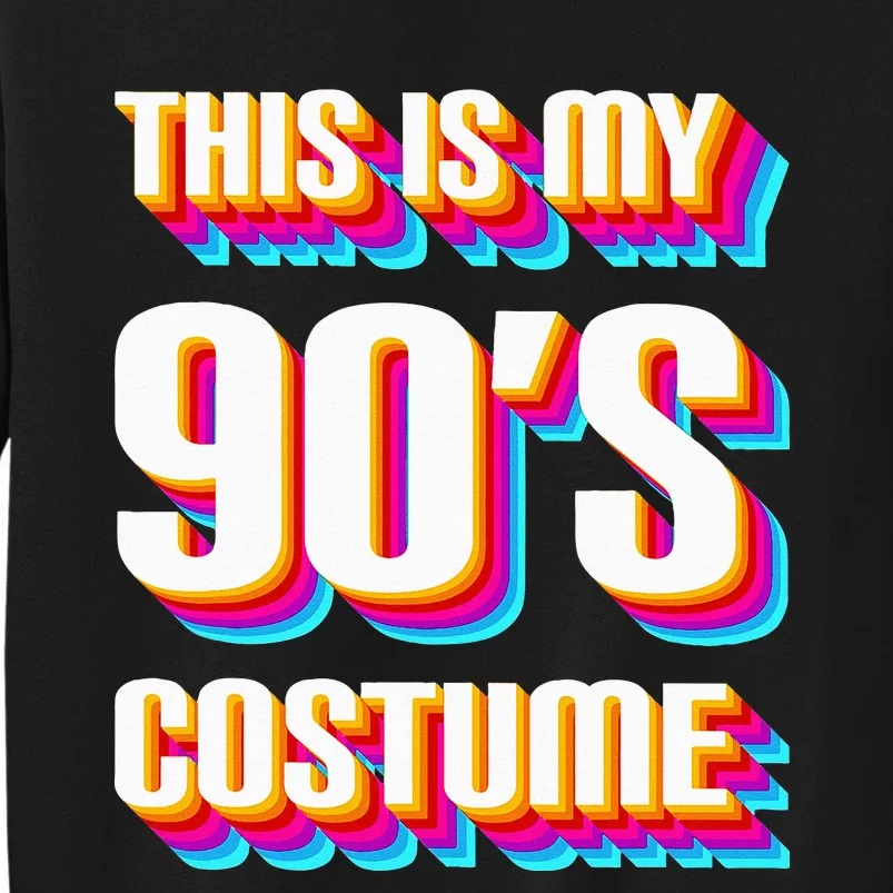 This is my 90's Costume Nineties Party Dress Retro Tall Sweatshirt