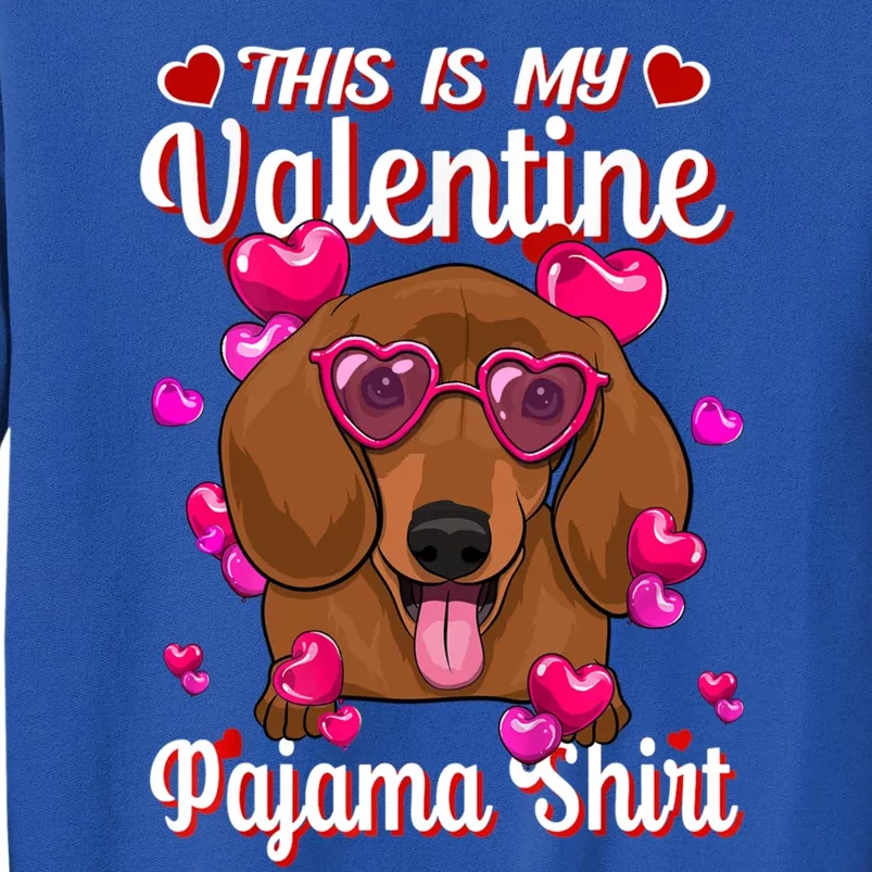 This Is My Valentine Pajama Cool Gift Dachshund Lovers Gift Tall Sweatshirt