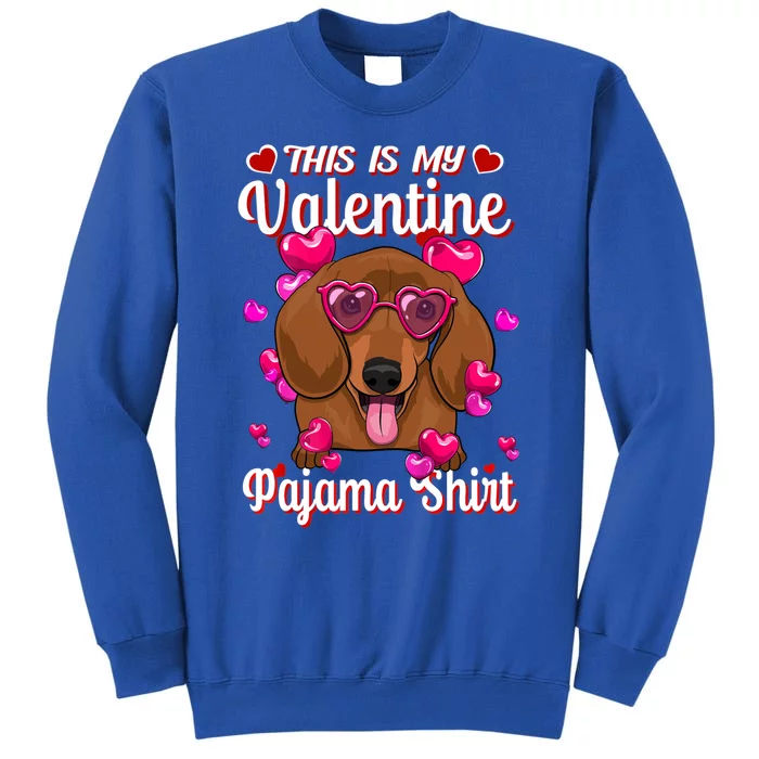 This Is My Valentine Pajama Cool Gift Dachshund Lovers Gift Tall Sweatshirt