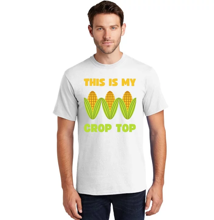 THIS IS MY CROP TOP CORN CROP TOP Tall T-Shirt