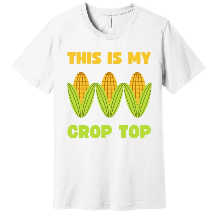 THIS IS MY CROP TOP CORN CROP TOP Premium T-Shirt