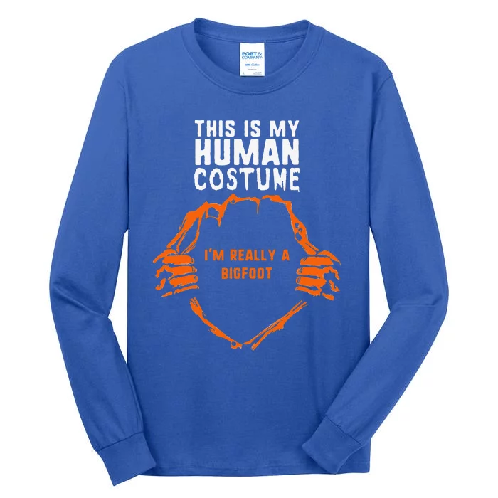 This Is My Human Costume Im Really A Bigfoot Halloween Love Funny Tall Long Sleeve T-Shirt