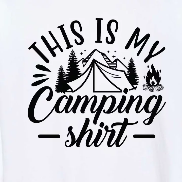 This Is My Camping Gift Funny Statet Saying Funny Gift Garment-Dyed Sweatshirt