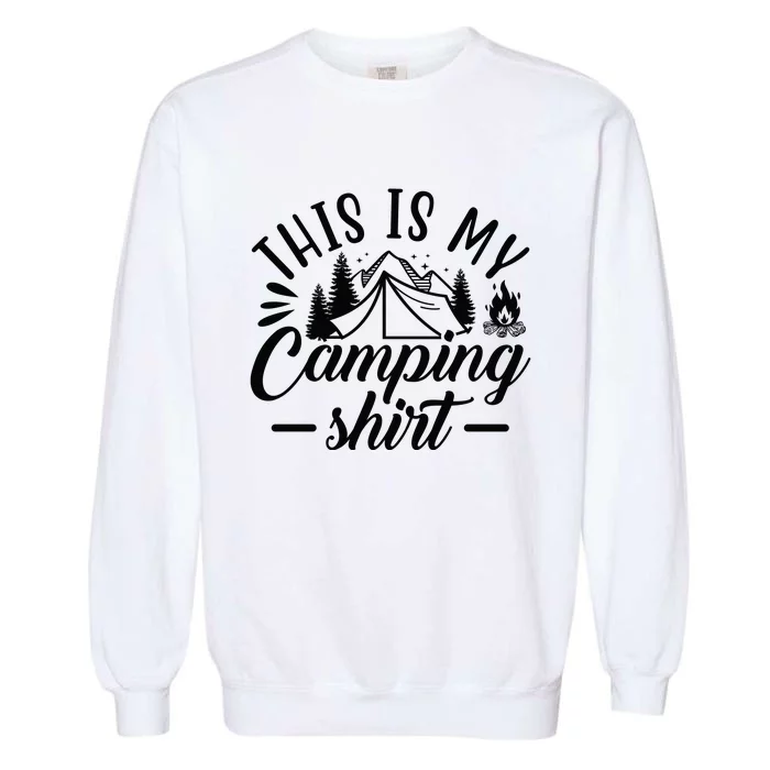 This Is My Camping Gift Funny Statet Saying Funny Gift Garment-Dyed Sweatshirt