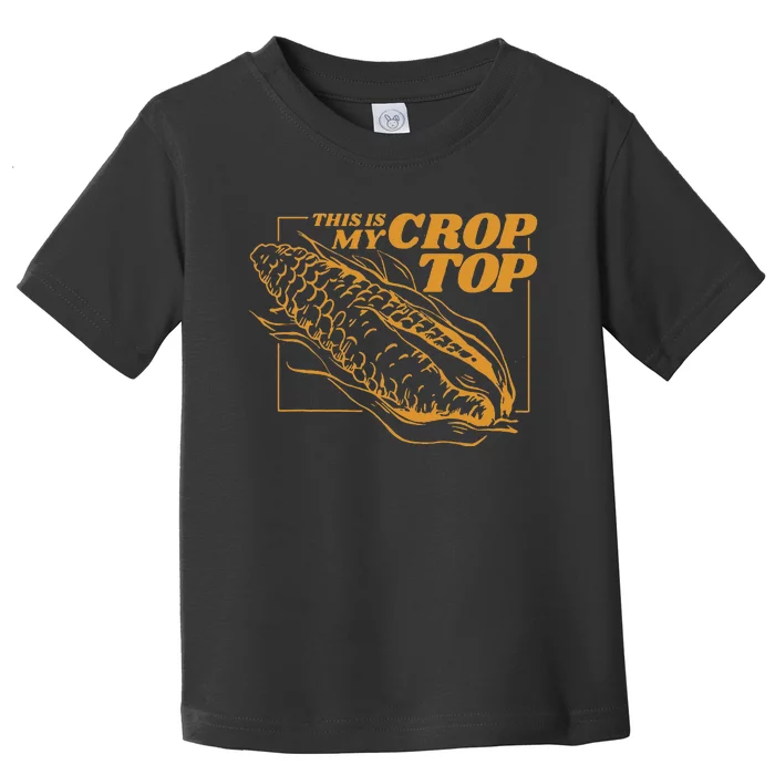 This Is My Crop Top Corn Toddler T-Shirt