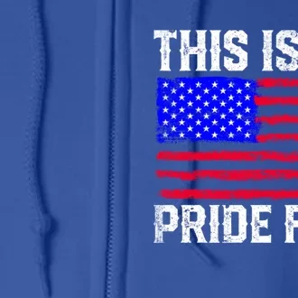 This Is My Pride Flag Usa American 4th Of July Great Gift Full Zip Hoodie