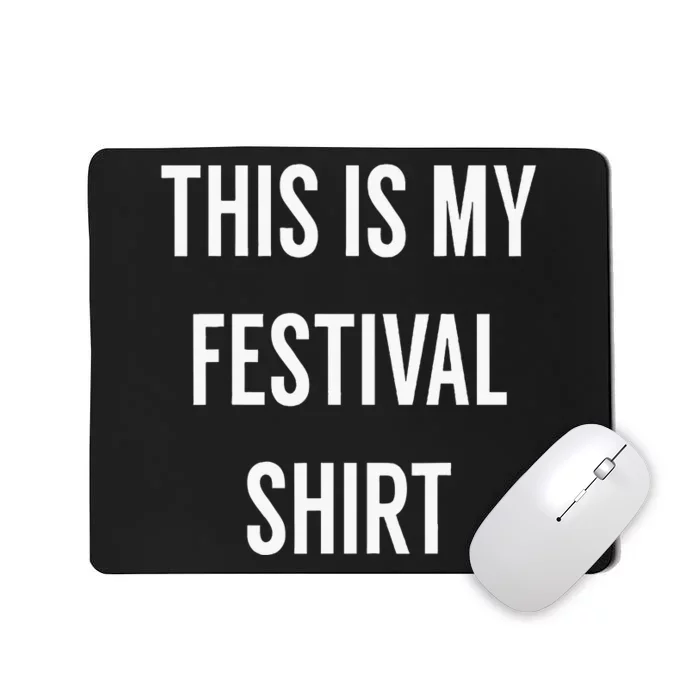 This Is My Festival Music Festival Clothing Mousepad