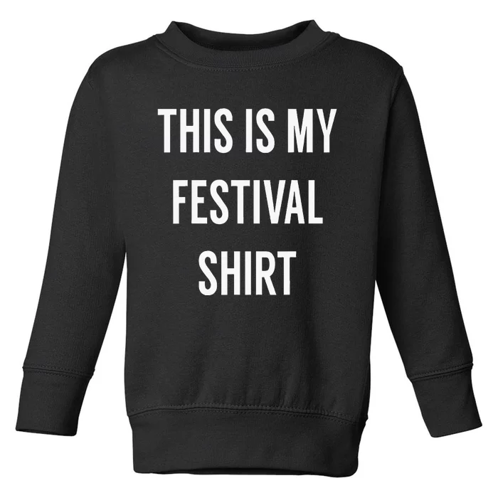 This Is My Festival Music Festival Clothing Toddler Sweatshirt