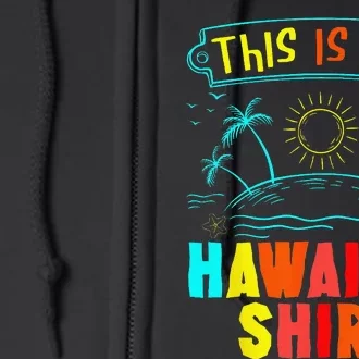 This Is My Hawaiian Tropical Luau Costume Party Hawaii Full Zip Hoodie